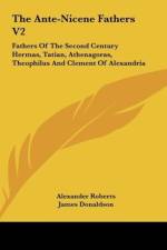 The Ante-Nicene Fathers V2 af A. Cleveland Coxe