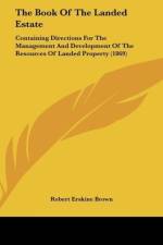 The Book Of The Landed Estate af Robert Erskine Brown