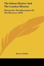 The Salem District And The London Mission af Maurice Phillips