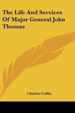 The Life And Services Of Major General John Thomas af Charles Coffin
