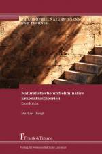 Naturalistische und eliminative Erkenntnistheorien af Markus Dangl