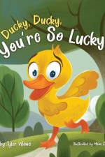 Ducky, Ducky, You're So Lucky af Tyler Wood