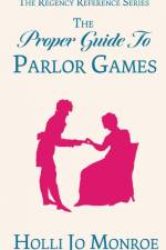 The Proper Guide to Parlor Games af Holli Jo Monroe
