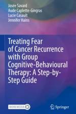Treating Fear of Cancer Recurrence with Group Cognitive-Behavioural Therapy: A Step-by-Step Guide af Josée Savard