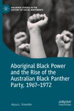 Aboriginal Black Power and the Rise of the Australian Black Panther Party, 1967-1972 af Alyssa L. Trometter