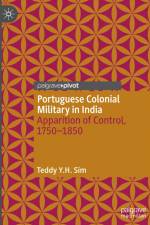Portuguese Colonial Military in India af Teddy Y. H. Sim