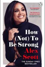 How (Not) To Be Strong af Alex Scott