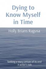 Dying to Know Myself in Time af Holly Brians Ragusa