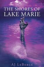 The Shores of Lake Marie af Aj Leberge