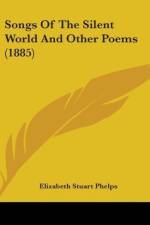 Songs Of The Silent World And Other Poems (1885) af Elizabeth Stuart Phelps