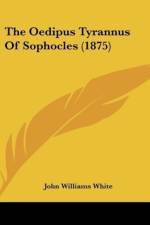 The Oedipus Tyrannus Of Sophocles (1875) af John Williams White