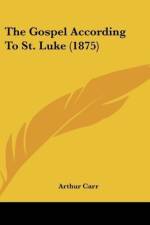 The Gospel According To St. Luke (1875) af Arthur Carr