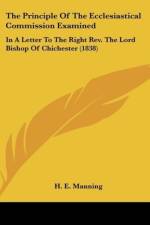 The Principle Of The Ecclesiastical Commission Examined af H. E. Manning
