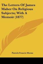 The Letters Of James Maher On Religious Subjects; With A Memoir (1877) af Patrick Francis Moran