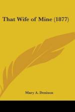 That Wife Of Mine (1877) af Mary A. Denison