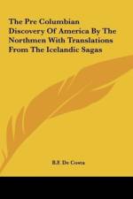 The Pre Columbian Discovery Of America By The Northmen With Translations From The Icelandic Sagas af B. F. De Costa