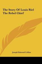 The Story Of Louis Riel The Rebel Chief af Joseph Edmond Collins