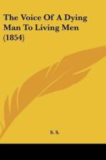 The Voice Of A Dying Man To Living Men (1854) af S. S.
