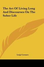 The Art Of Living Long And Discourses On The Sober Life af Luigi Cornaro