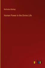 Human Power in the Divine Life af Nicholas Bishop