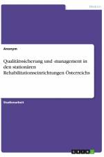 Qualitätssicherung und -management in den stationären Rehabilitationseinrichtungen Österreichs af Anonym