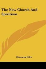 The New Church And Spiritism af Chauncey Giles