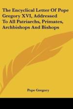 The Encyclical Letter Of Pope Gregory XVI, Addressed To All Patriarchs, Primates, Archbishops And Bishops af Pope Gregory