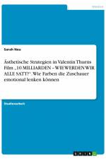 Ästhetische Strategien in Valentin Thurns Film ¿10 MILLIARDEN ¿ WIE WERDEN WIR ALLE SATT?¿. Wie Farben die Zuschauer emotional lenken können af Sarah Neu