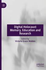Digital Holocaust Memory, Education and Research af Victoria Grace Walden