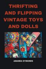 Thrifting and Flipping Vintage Toys and Dolls af Amanda Symonds