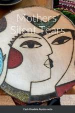 Mothers' Silent Tears af Cash Onadele
