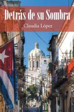 Detrás de su Sombra af Claudia López