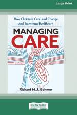 Managing Care af Richard M. J. Bohmer