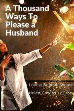 A Thousand Ways To Please a Husband af Louise Bennett Weaver