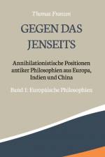 Gegen das Jenseits: Annihilationistische Positionen antiker Philosophien aus Europa, Indien und China af Thomas Franzén