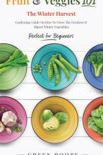 Fruit & Veggies 101 - The Winter Harvest