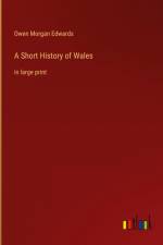 A Short History of Wales af Owen Morgan Edwards