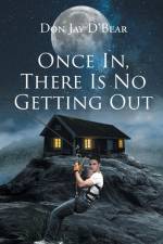 Once in, There Is No Getting Out af Don Jay D'Bear