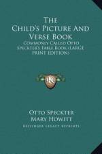 The Child's Picture And Verse Book af Otto Speckter