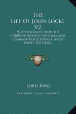 The Life Of John Locke V2 af Lord King