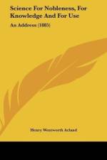 Science For Nobleness, For Knowledge And For Use af Henry Wentworth Acland