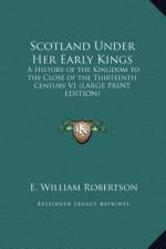 Scotland Under Her Early Kings af E. William Robertson