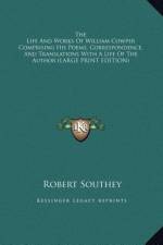 The Life And Works Of William Cowper Comprising His Poems, Correspondence, And Translations With A Life Of The Author (LARGE PRINT EDITION) af Robert Southey