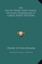 The Life Of Henry John Temple, Viscount Palmerston V1 (LARGE PRINT EDITION) af Henry Lytton Bulwer