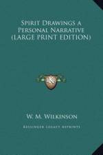 Spirit Drawings a Personal Narrative (LARGE PRINT EDITION) af W. M. Wilkinson
