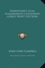 Shakespeare's Legal Acquirements Considered (LARGE PRINT EDITION) af John Lord Campbell