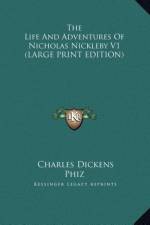 The Life And Adventures Of Nicholas Nickleby V1 (LARGE PRINT EDITION) af Charles Dickens