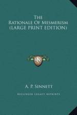 The Rationale Of Mesmerism (LARGE PRINT EDITION) af A. P. Sinnett