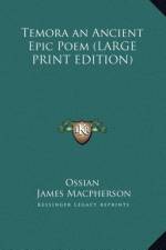 Temora an Ancient Epic Poem (LARGE PRINT EDITION) af Ossian