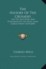 The History Of The Crusades af Charles Mills